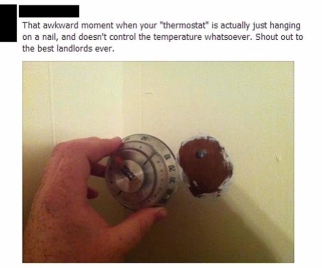 Stanodavac mu je rekao da u stanu ima termostat. Otkrio je da on samo visi na čavlu