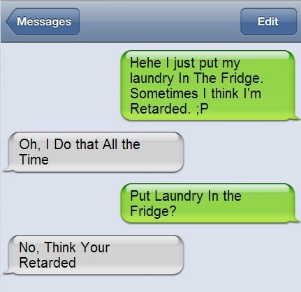 Ponekad misliš da si retardiran, drugi to misle stalno