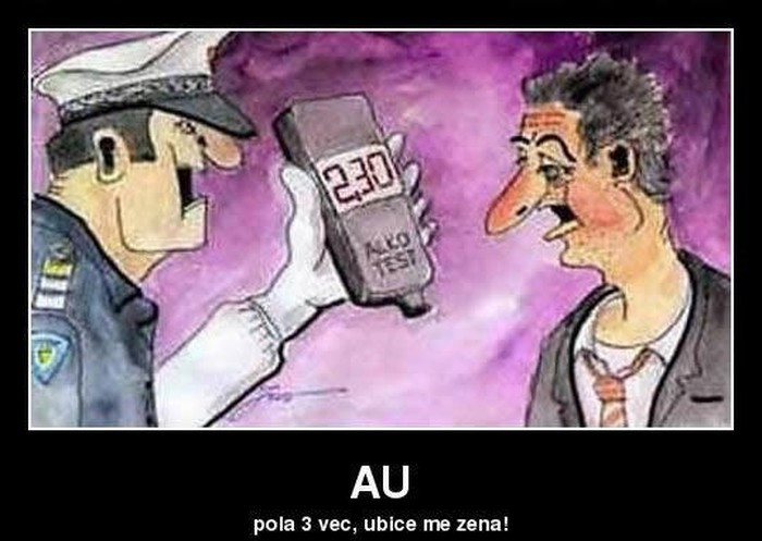 Pijanac na alkotestu - 2:30 je, ubiće me žena...