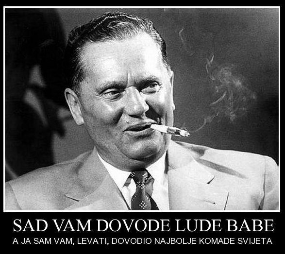Tito dovodio komade, ovi "lude babe"
