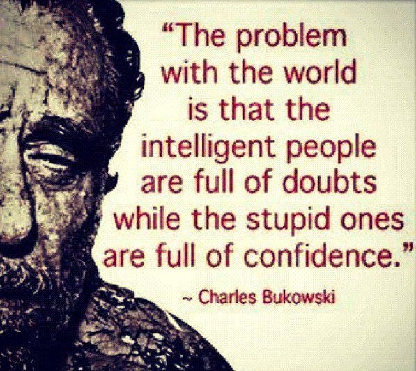 Inteligentni su puni sumnji, a glupi puni samopouzdanja