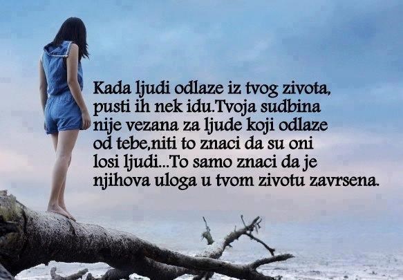 Ljudi odlaze iz naših života kad odigraju svoje uloge...