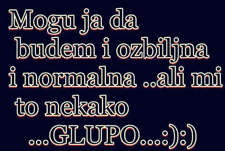 Zašto biti ozbiljan i normalan kad je život ovako zabavniji