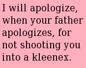 Neki ljudi ne zaslužuju ispriku. Nikad.