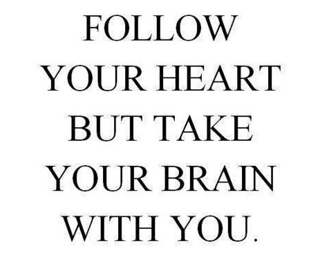 Slijedi srce, al nek ni mozak ne ostane doma