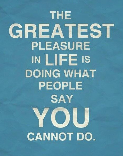 Uživaj u životu: Čini ono što ti drugi kažu da ne možeš!
