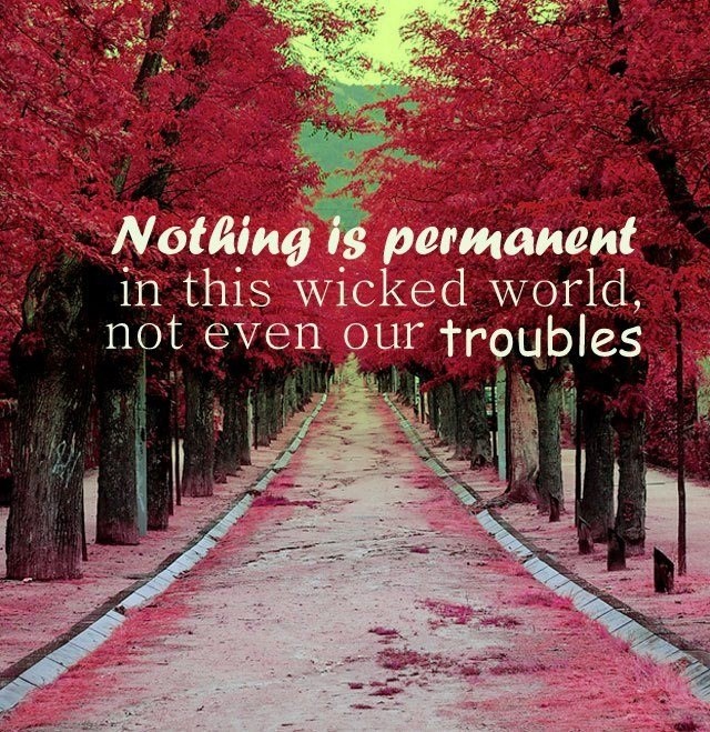 Ništa u životu nije trajno - pa čak ni problemi