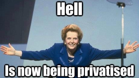 Margaret Thatcher privatizirala pakao