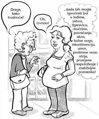 Trudnicama je baš super, zar ne? ;)