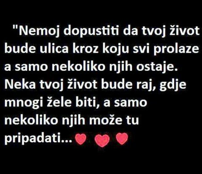 Ne daj svima da ti prolaze kroz život, biraj!