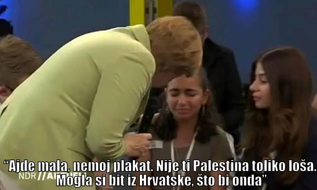 ne znam bi se smijala il plakala