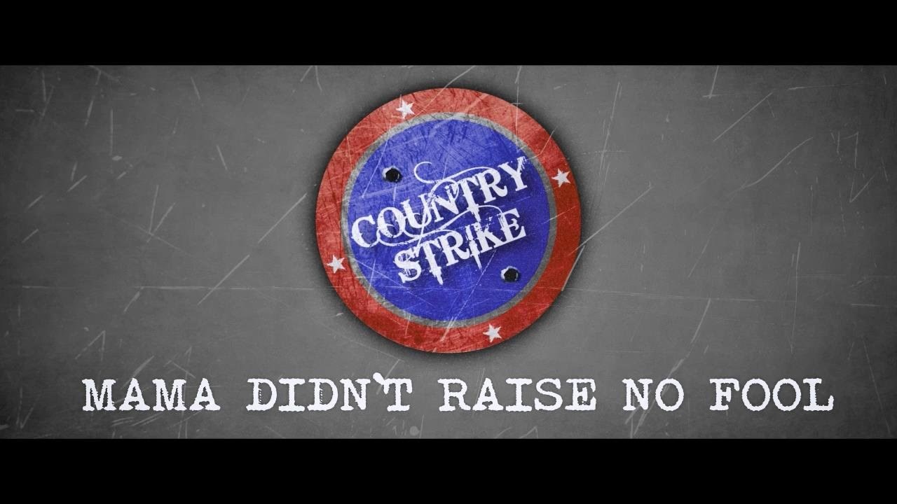 Country Strike - Mama Didn`t Raise No Fool
