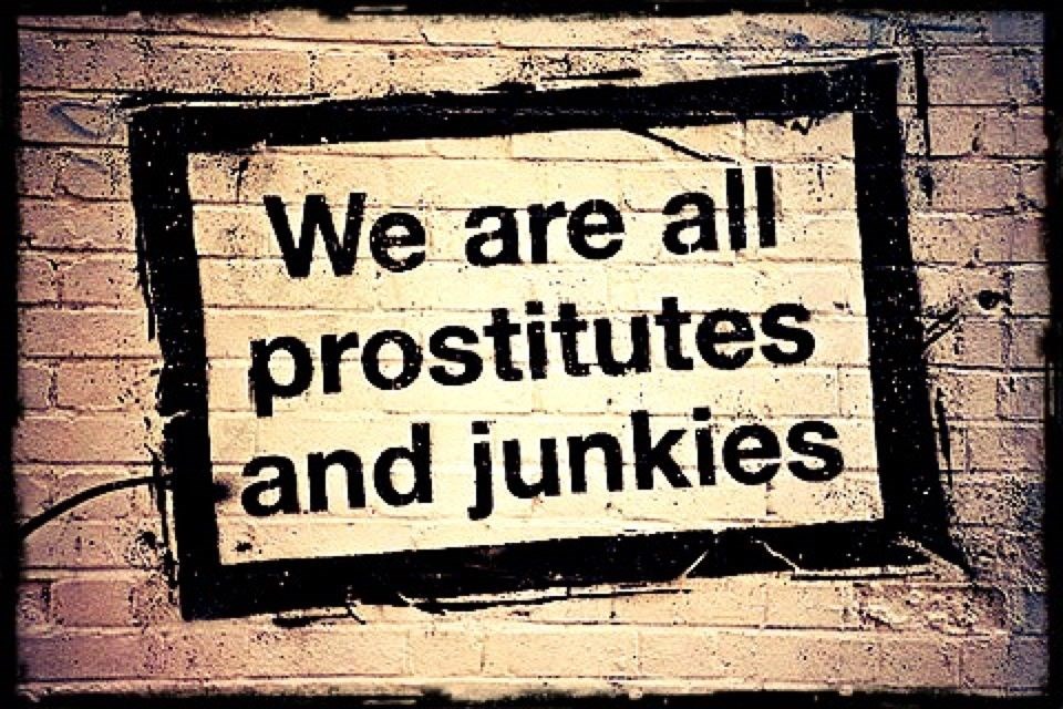Svi smo prostitutke i ovisnici?