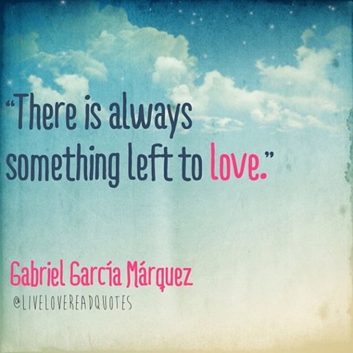 ...there is always something left to love..