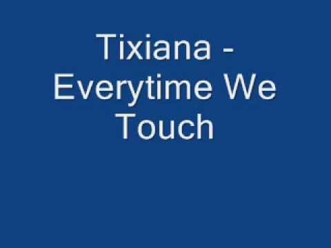 Tixiana - Everytime We Touch
