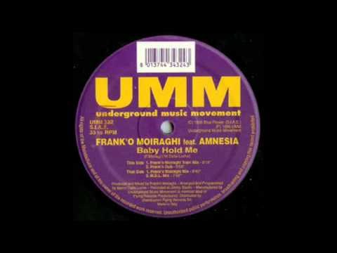 FRANK'O MOIRAGHI Feat. AMNESIA - Baby Hold Me (Frank 'O Moiraghi Train Mix) 1996