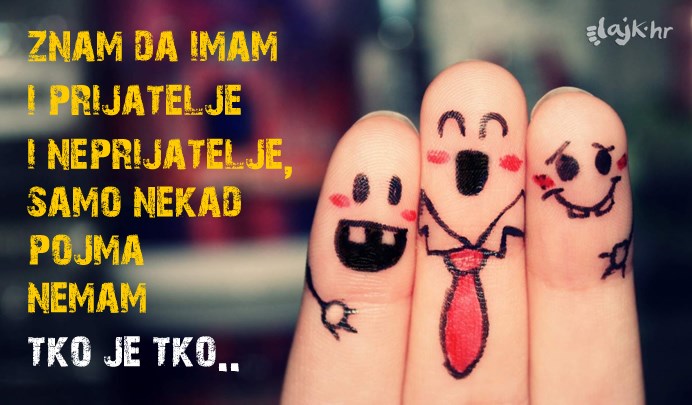 Znate tko su vam prijatelji?