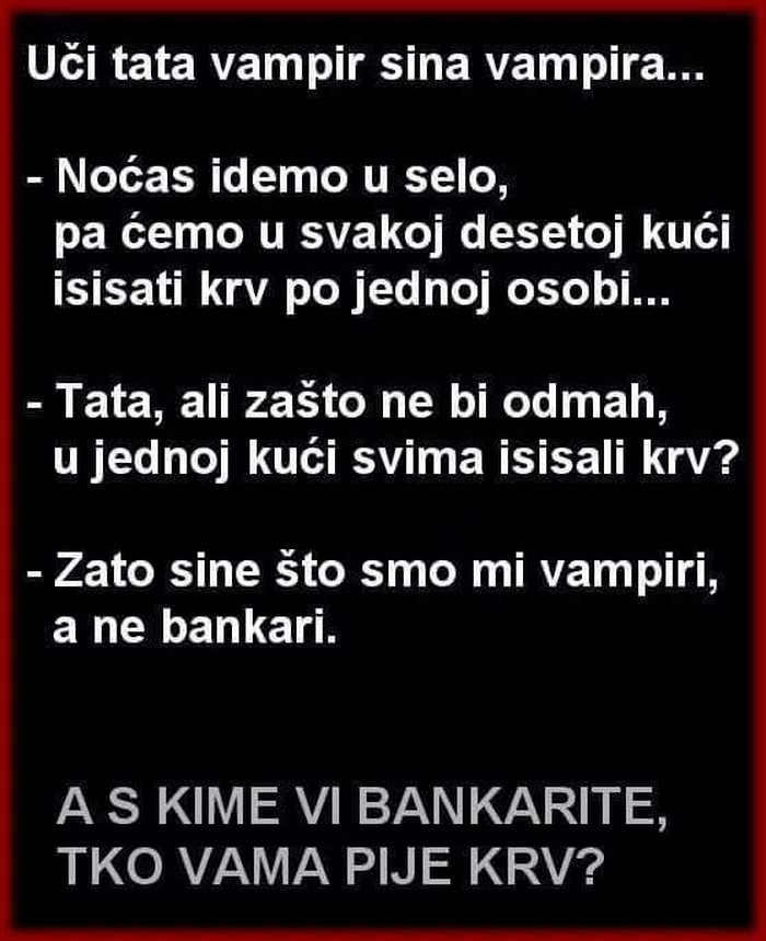 I banka krvi ti manje isisa od obične..