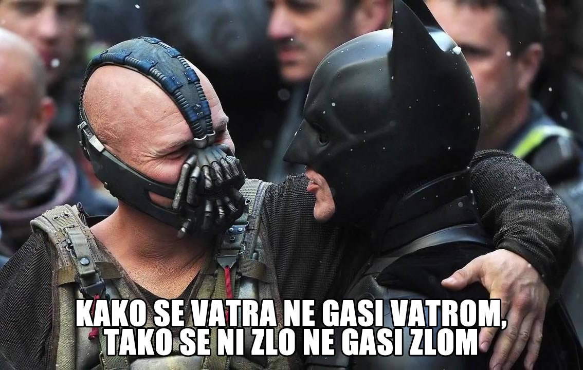 Zlo se gasi samo dobrim