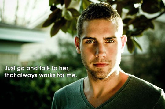 Samo pričaš s njom i to je to - kaže ultrazgodni lik