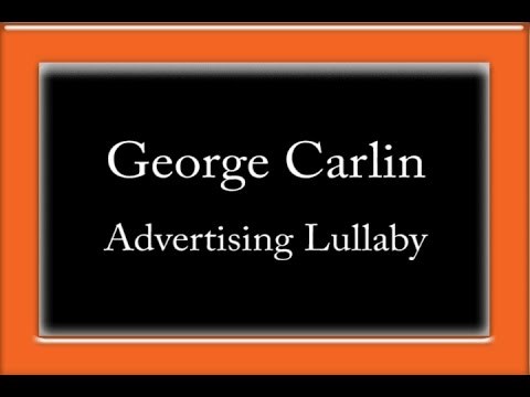 George Carlin - Advertising Lullaby