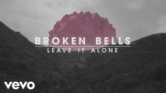 Broken Bells - Leave It Alone