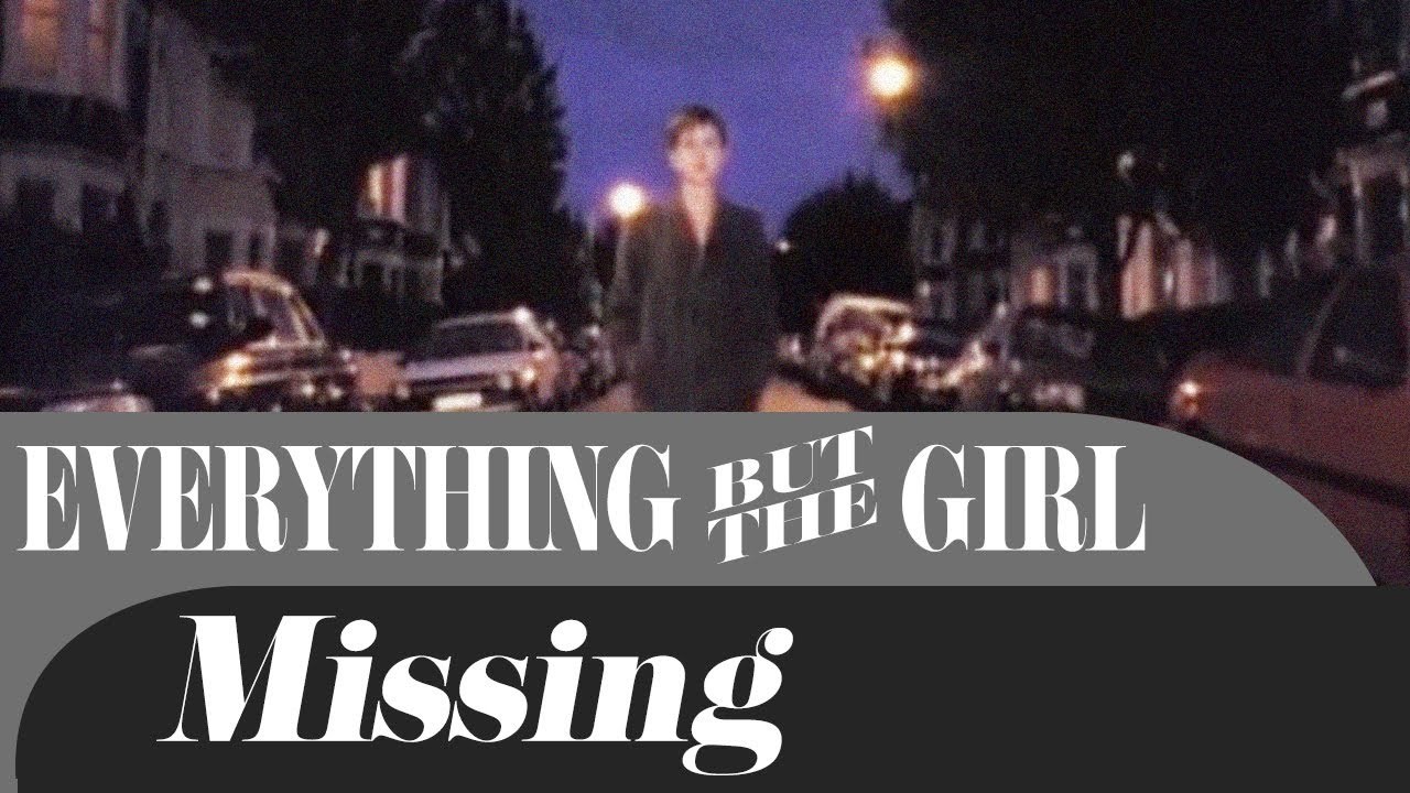 Everything But The Girl - Missing (OFFICIAL MUSIC VIDEO)