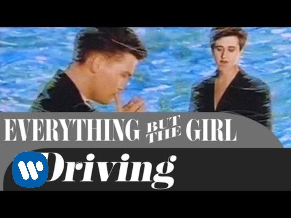 Everything But The Girl - Driving [OFFICIAL MUSIC VIDEO]