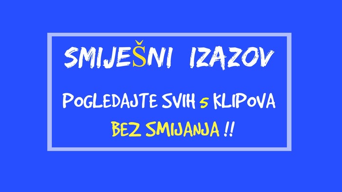 IZAZOV: Pogledaj 5 Klipova Bez Smijanja