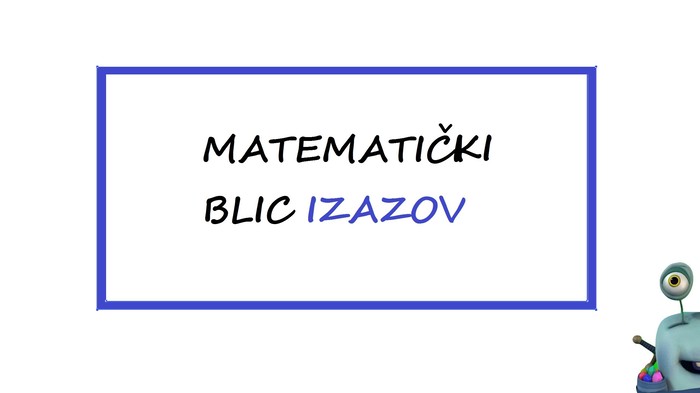 IZAZOV: Matematički BLIC Zadatak