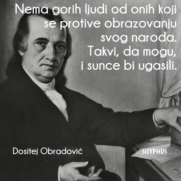 E moj Dositej... kod nas se takvi zovu "domoljubi"