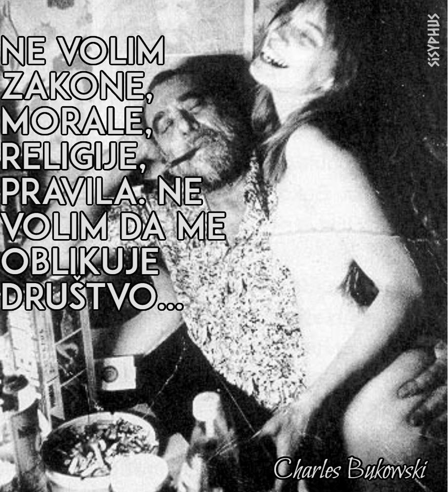 Oduvijek sam se divio lupežima, odmetnicima, kurvinim sinovima...