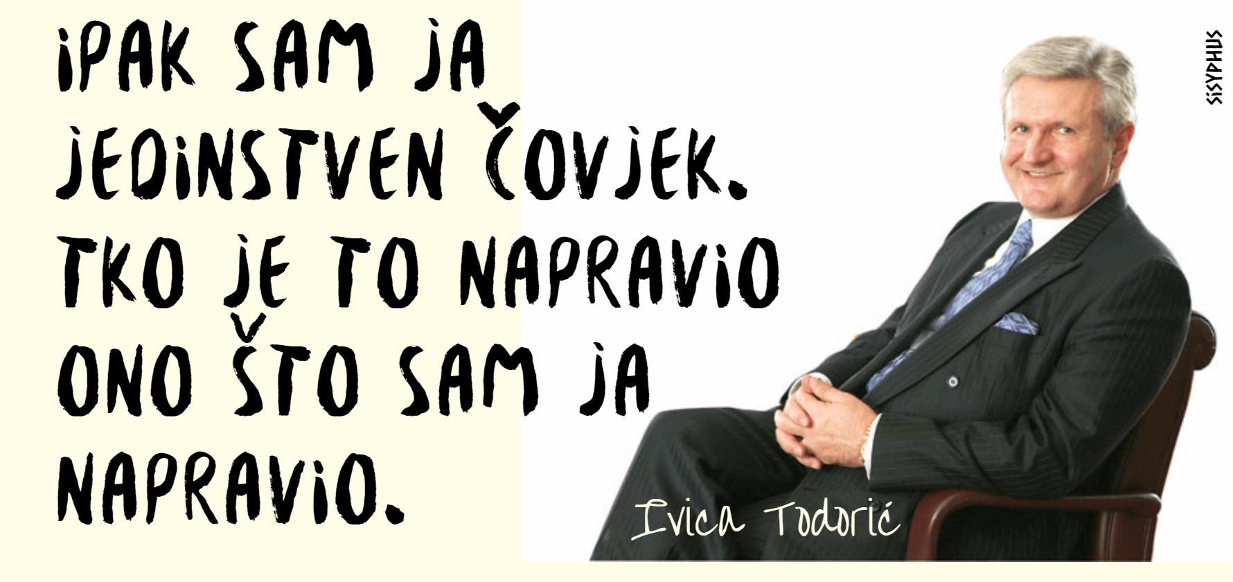 Pa Todi, dobro kažeš... malo je takvih kao ti