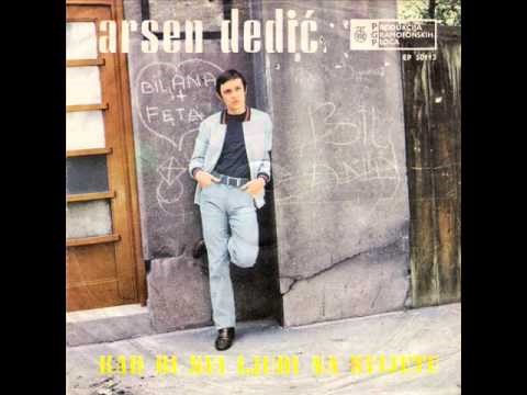 Arsen Dedić - Kad bi svi ljudi na svijetu 