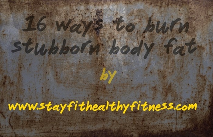 16 Ways to Burn Stubborn Body Fat